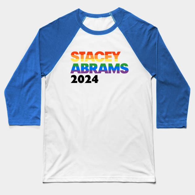 Stacey Abrams 2024 LGBTQ Rainbow Design: Stacy Abrams For President Baseball T-Shirt by BlueWaveTshirts